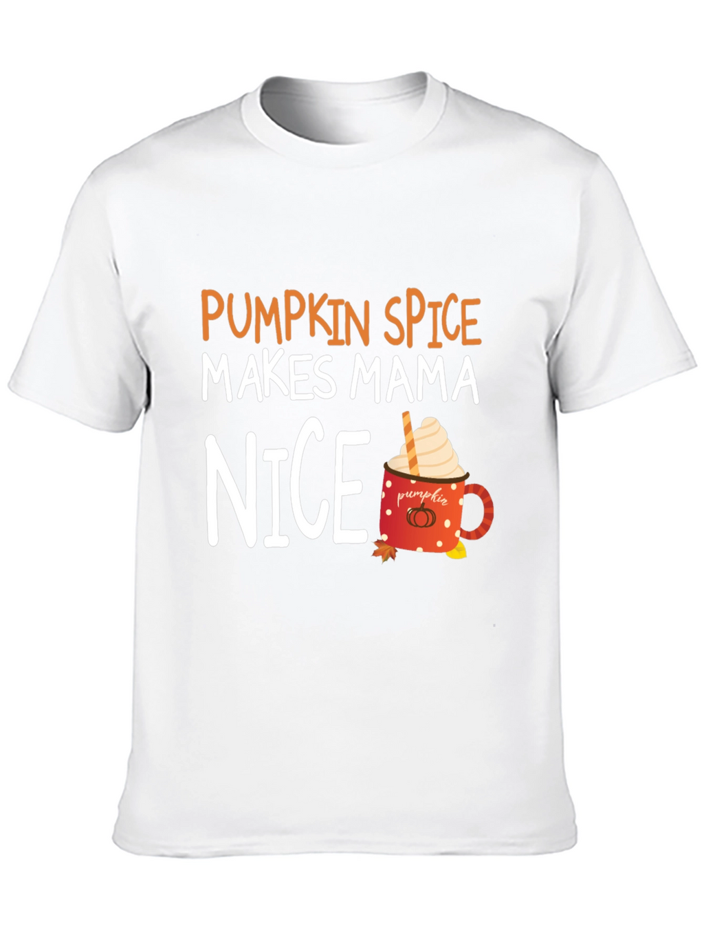 Pumpkin Spice Makes Mama Nice T-Shirt