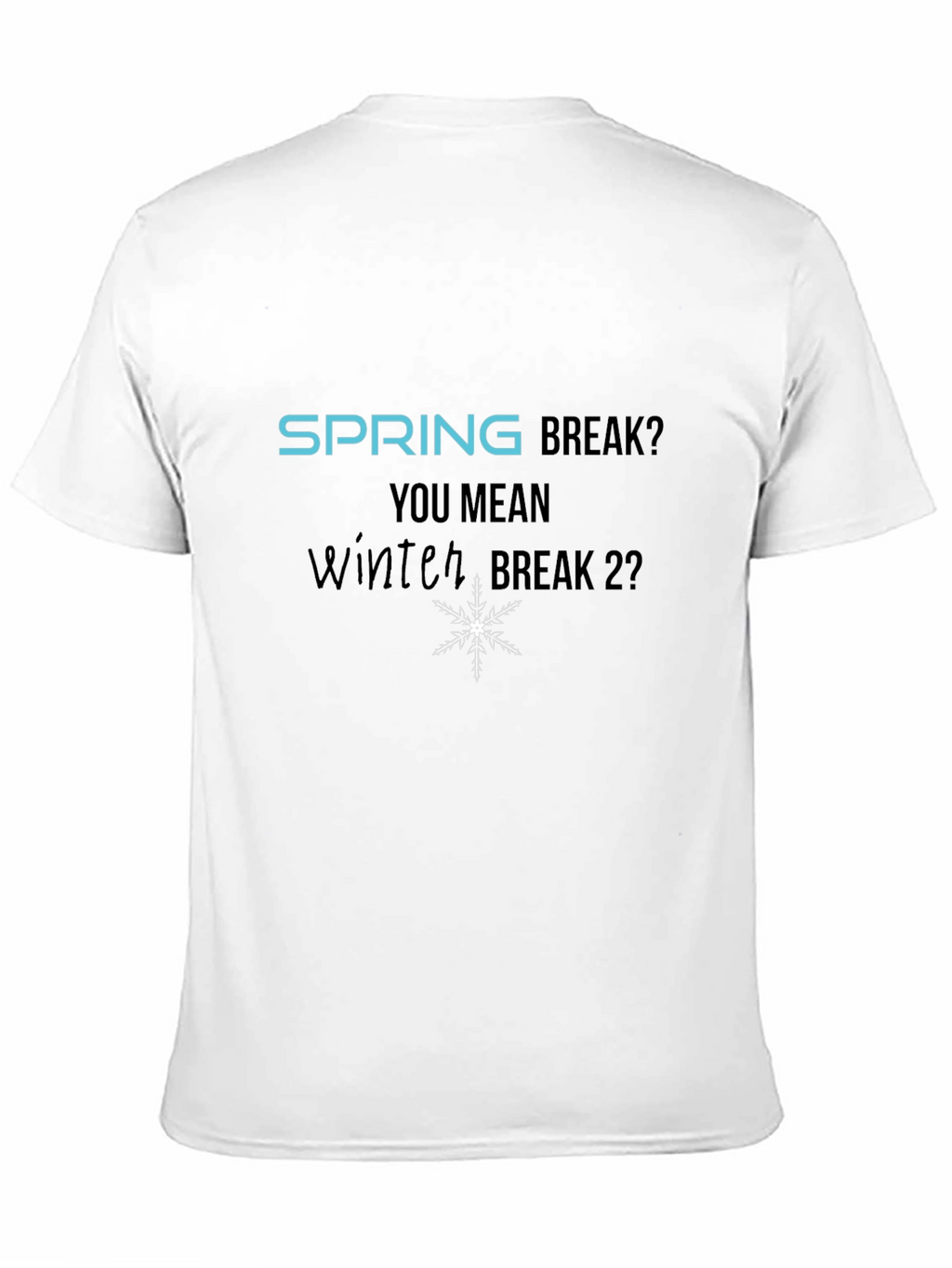 Winter Break 2? Graphic T-Shirt