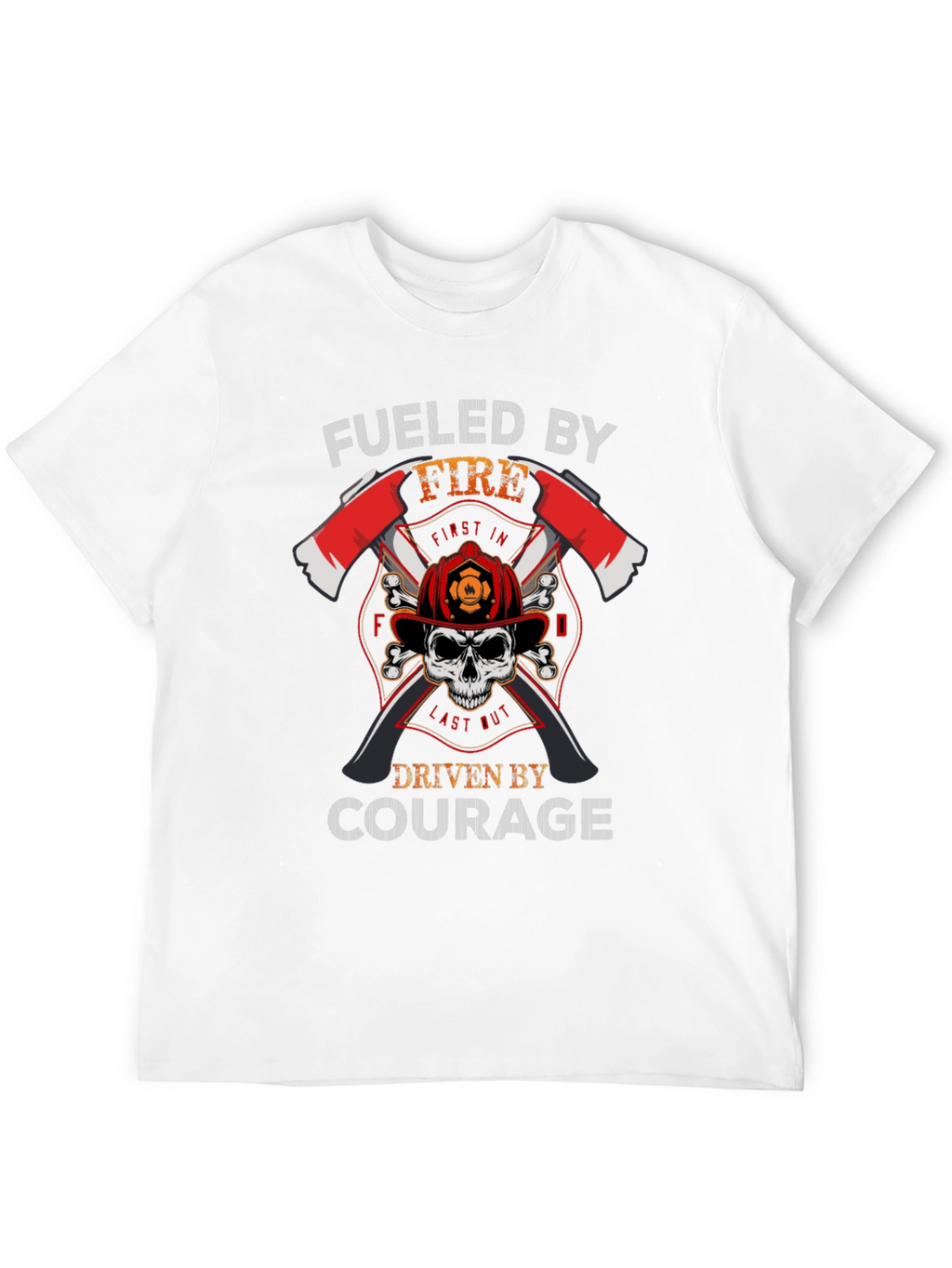 Fueled by Fire Courage Driven Firefighter T-Shirt