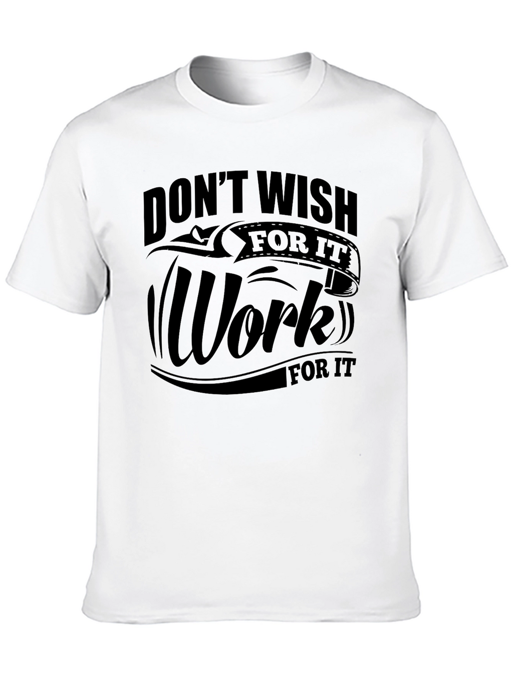 Motivational Work For It T-Shirt