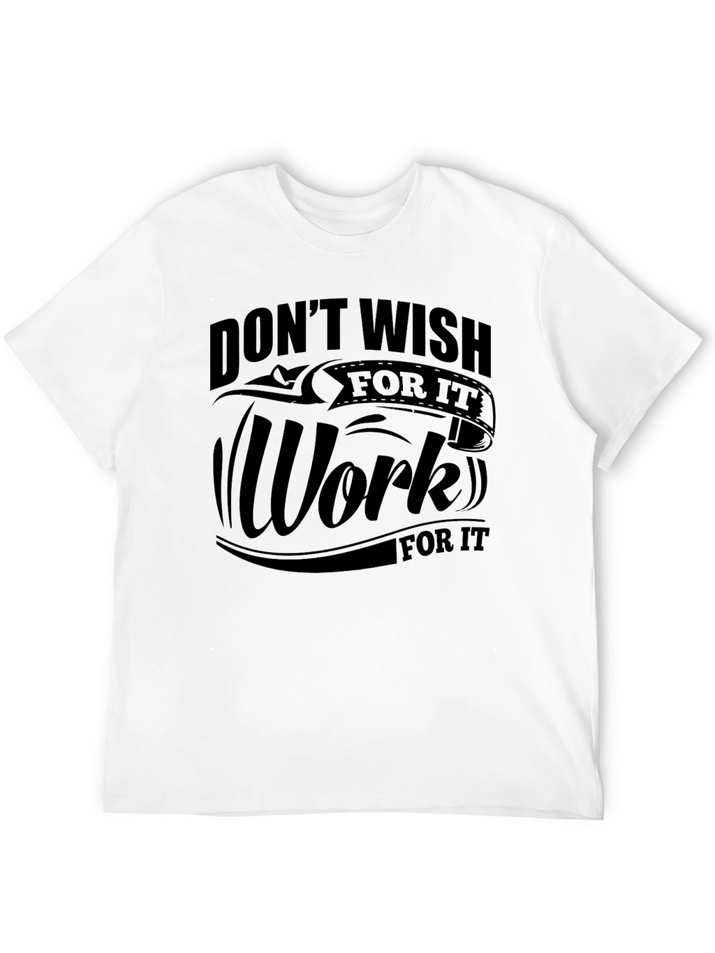 Motivational Work For It T-Shirt