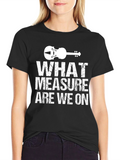 Musicians Tee: What Measure Are We On?