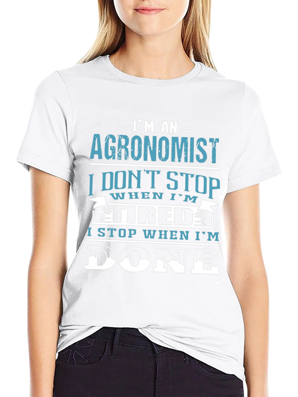 Agronomist T-Shirt: I Stop When Im Done