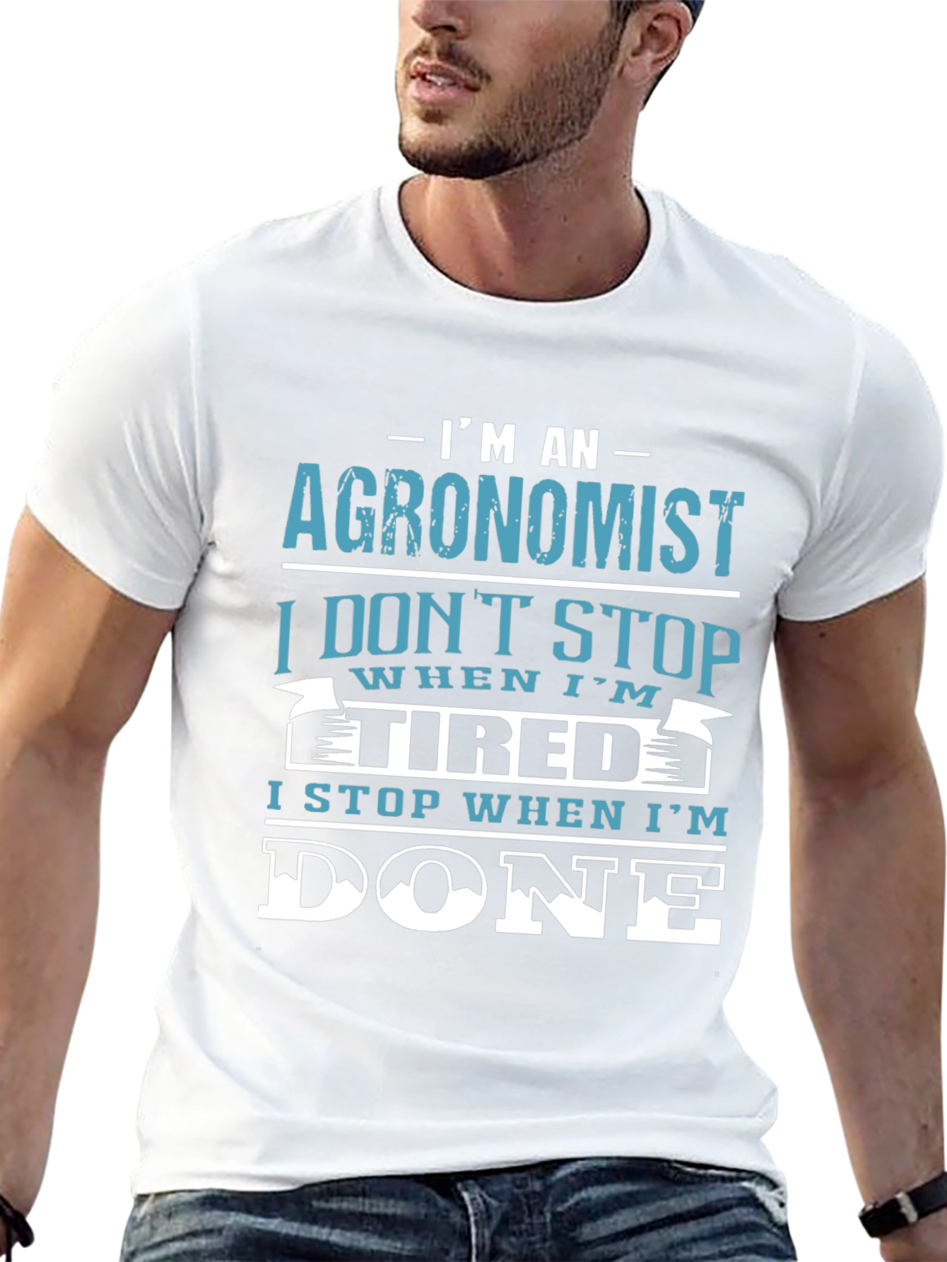 Agronomist T-Shirt: I Stop When Im Done