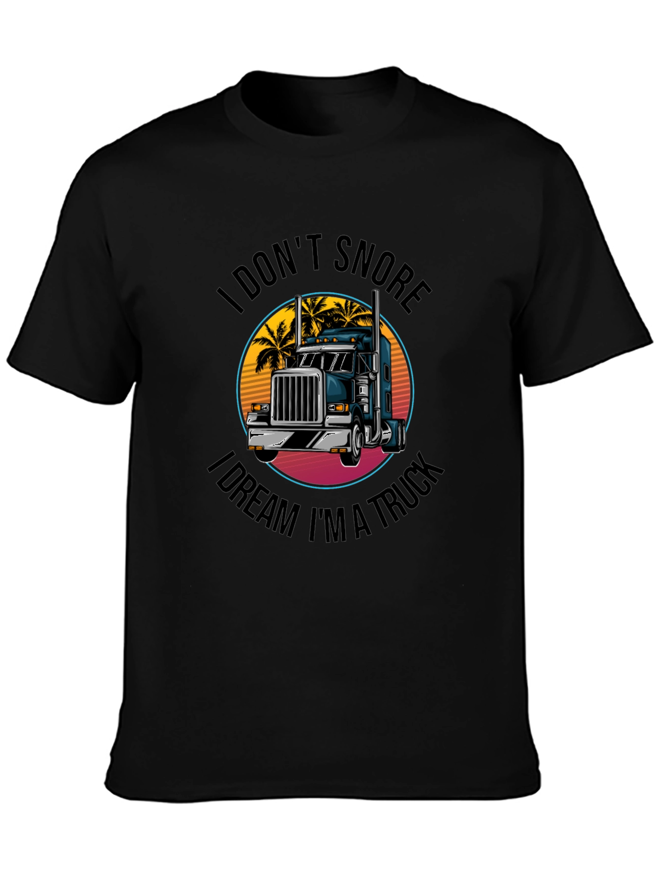 I Dont Snore I Dream Im A Truck T-Shirt