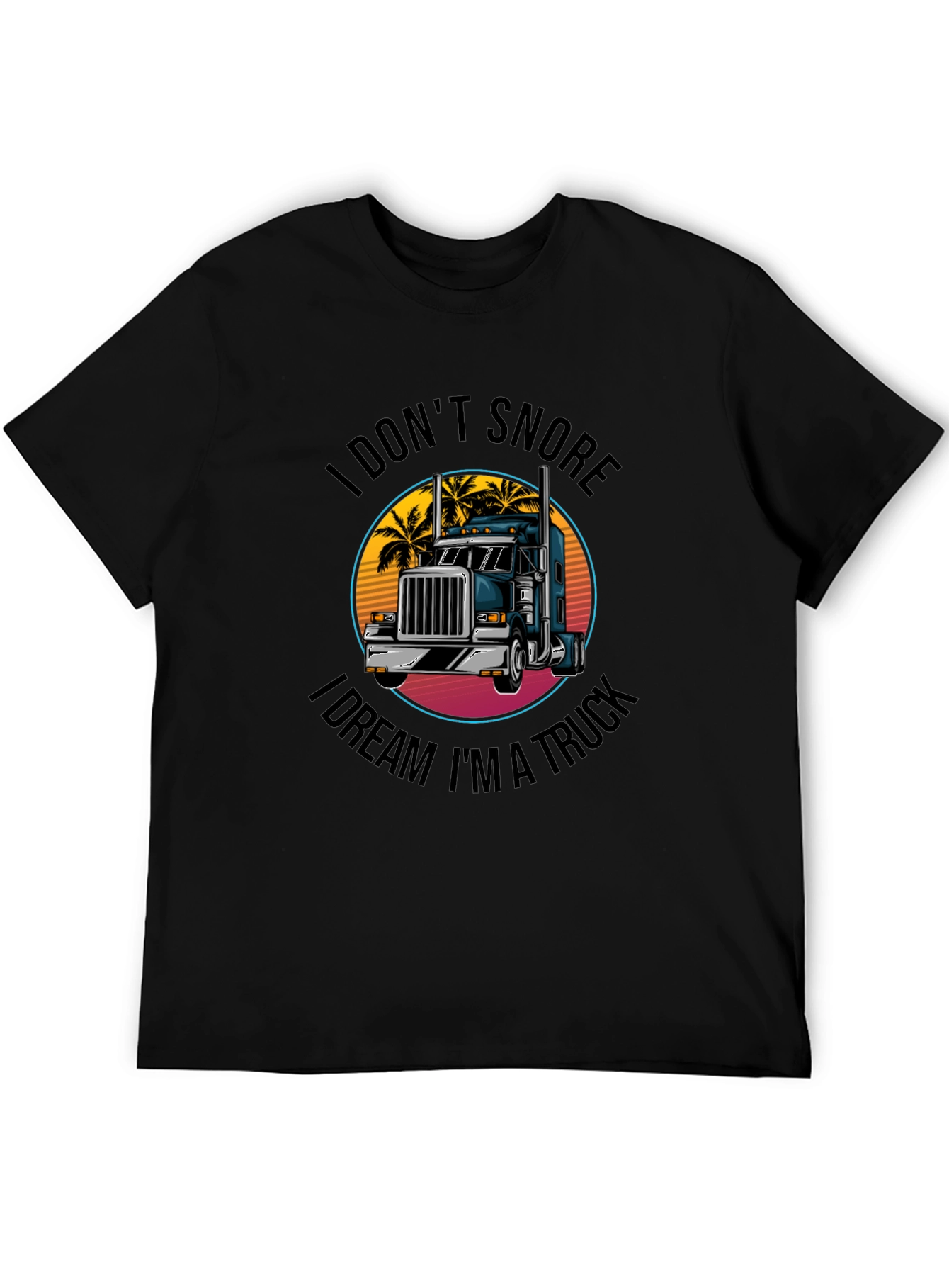 I Dont Snore I Dream Im A Truck T-Shirt