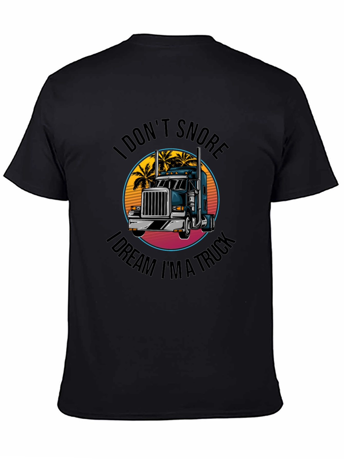 I Dont Snore I Dream Im A Truck T-Shirt