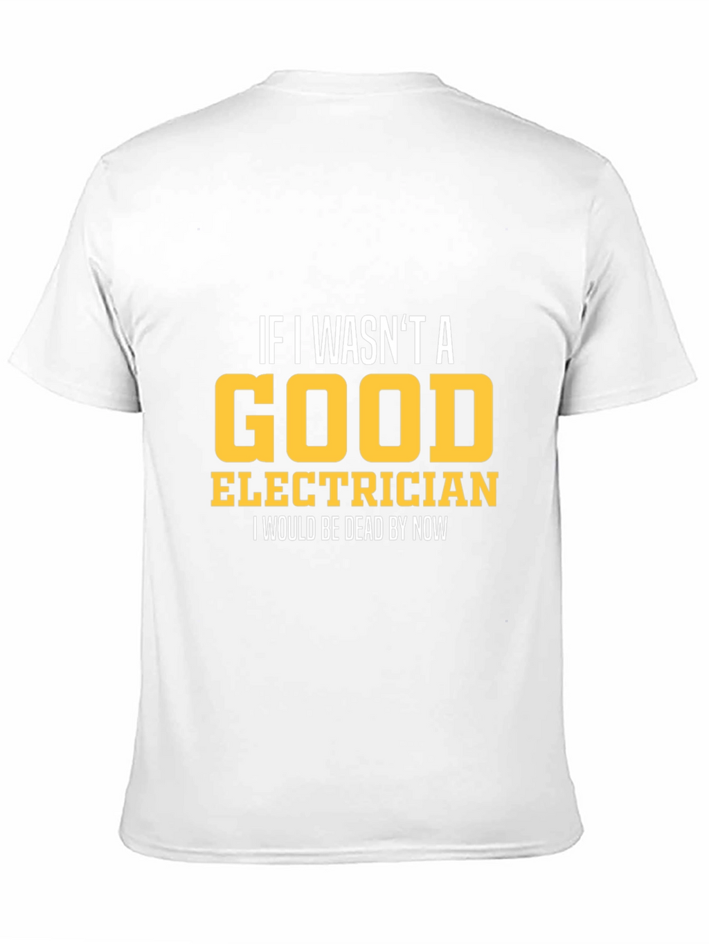 Funny Electrician T-Shirt - Good Electrician Gift