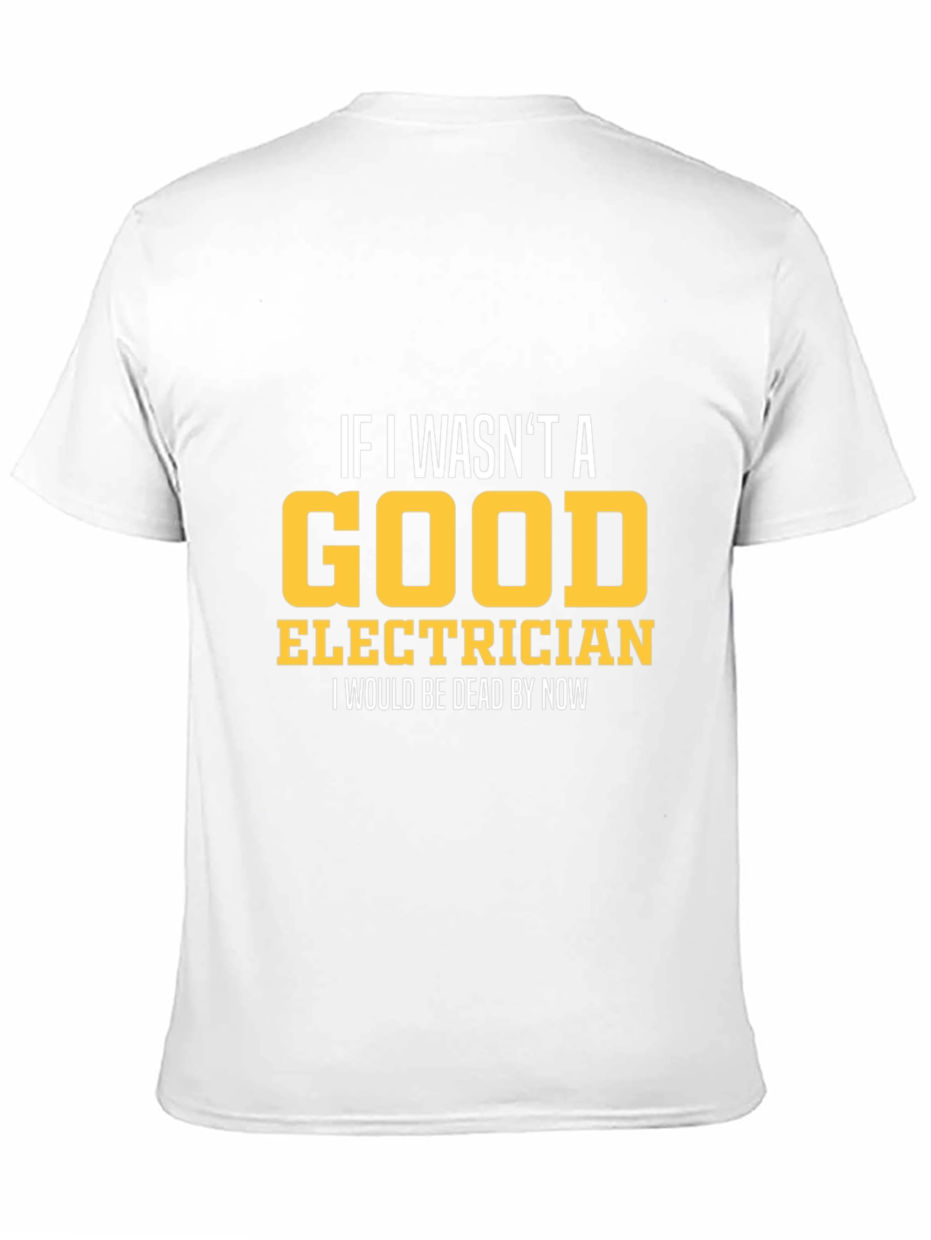 Funny Electrician T-Shirt - Good Electrician Gift