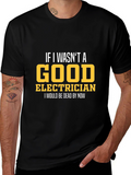 Funny Electrician T-Shirt - Good Electrician Gift
