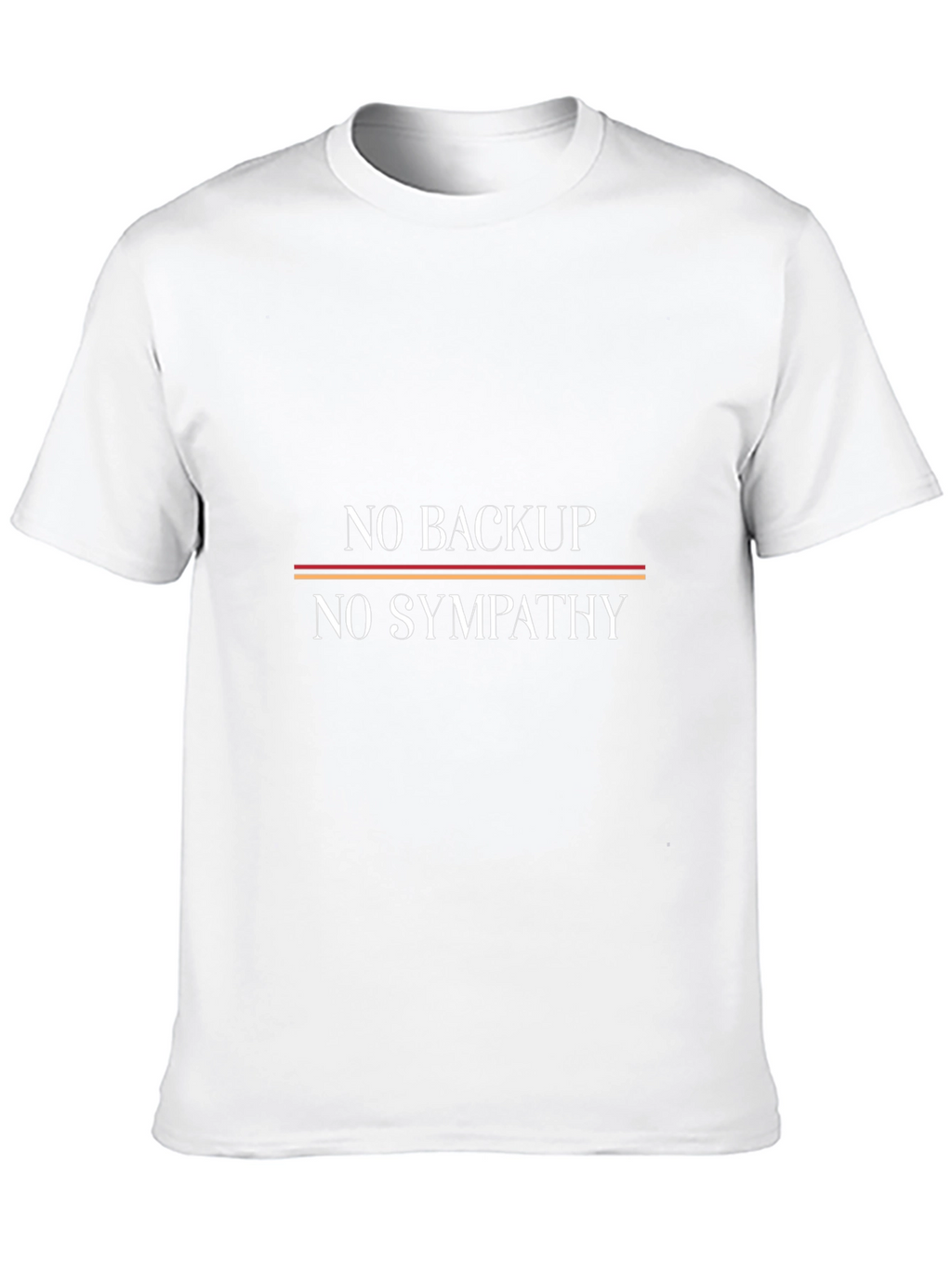 No Backup No Sympathy Graphic Tee