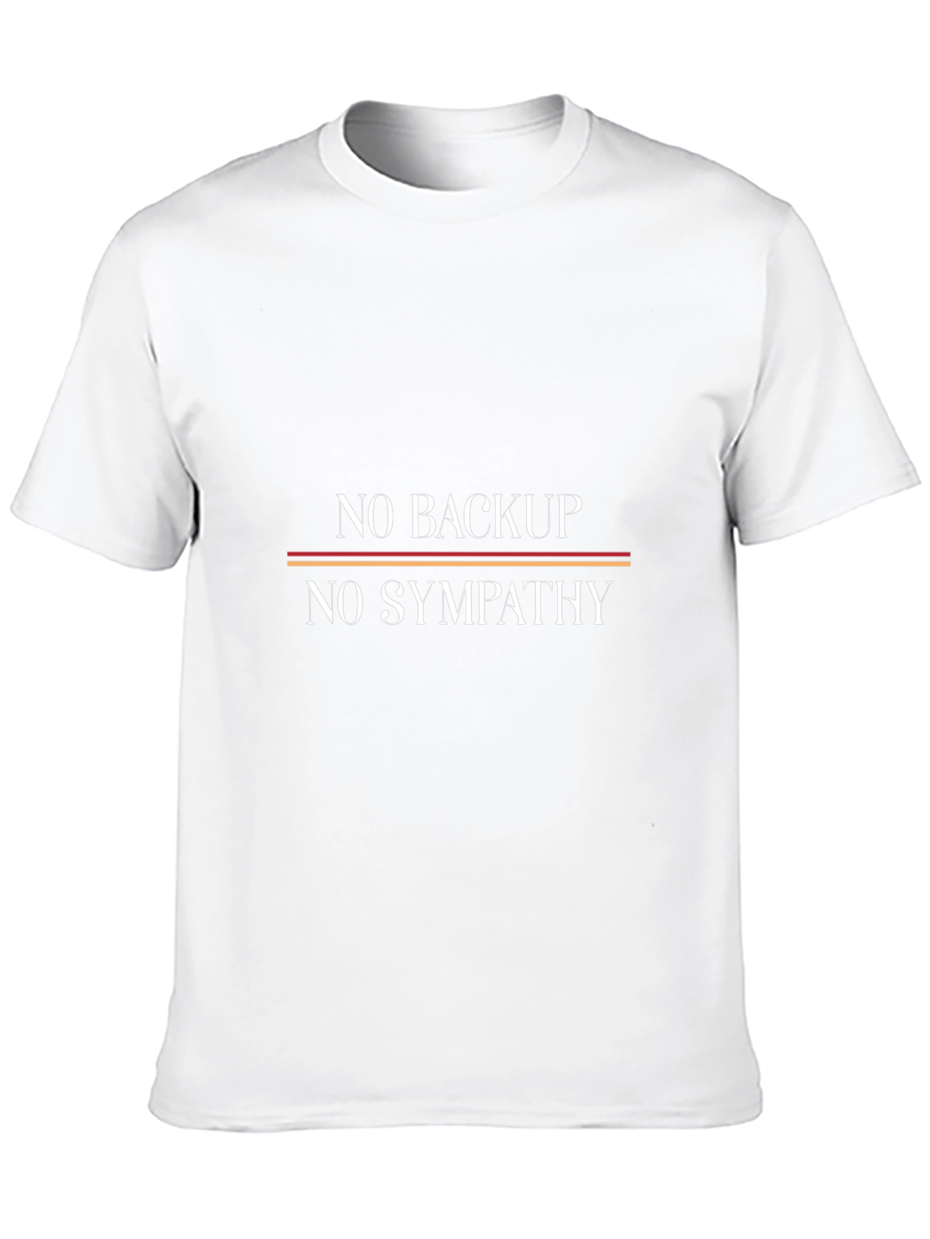 No Backup No Sympathy Graphic Tee