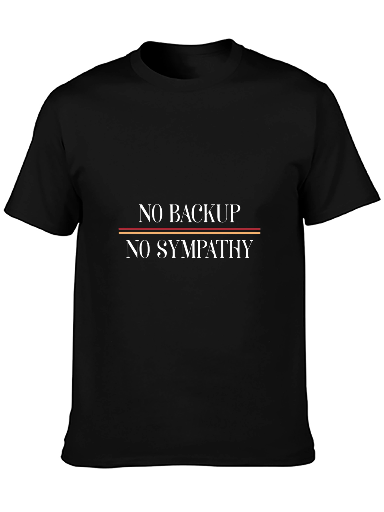No Backup No Sympathy Graphic Tee