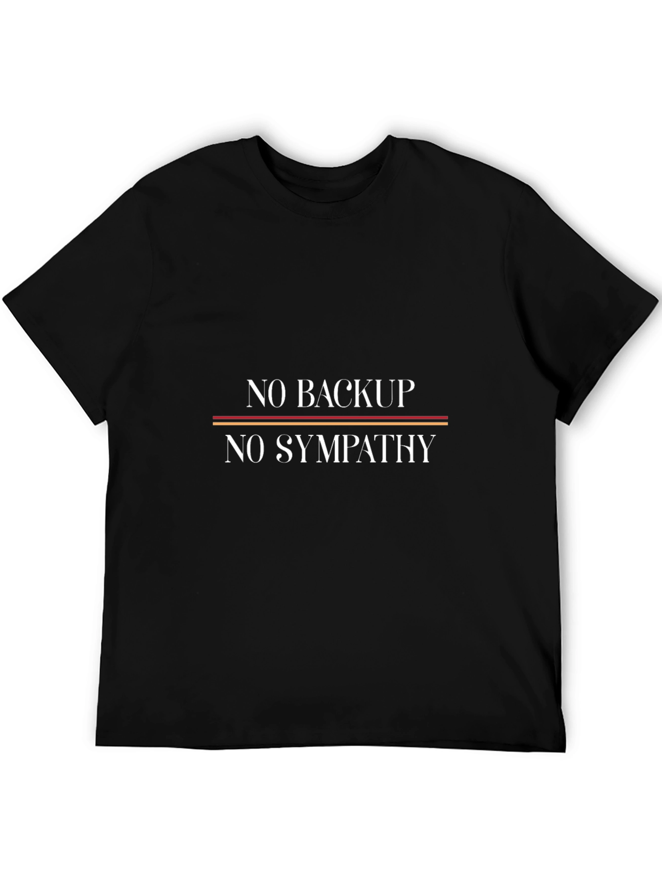 No Backup No Sympathy Graphic Tee