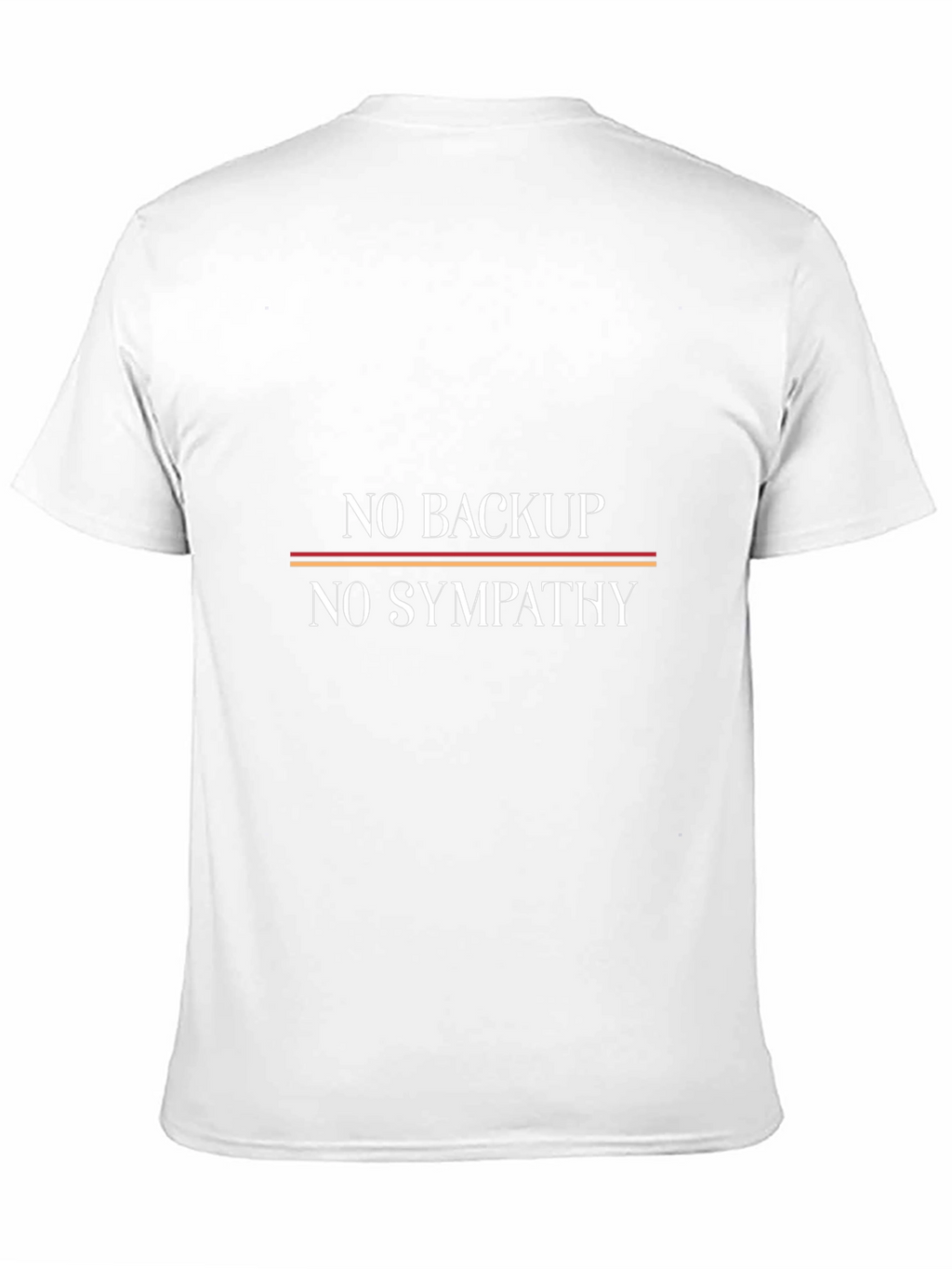 No Backup No Sympathy Graphic Tee