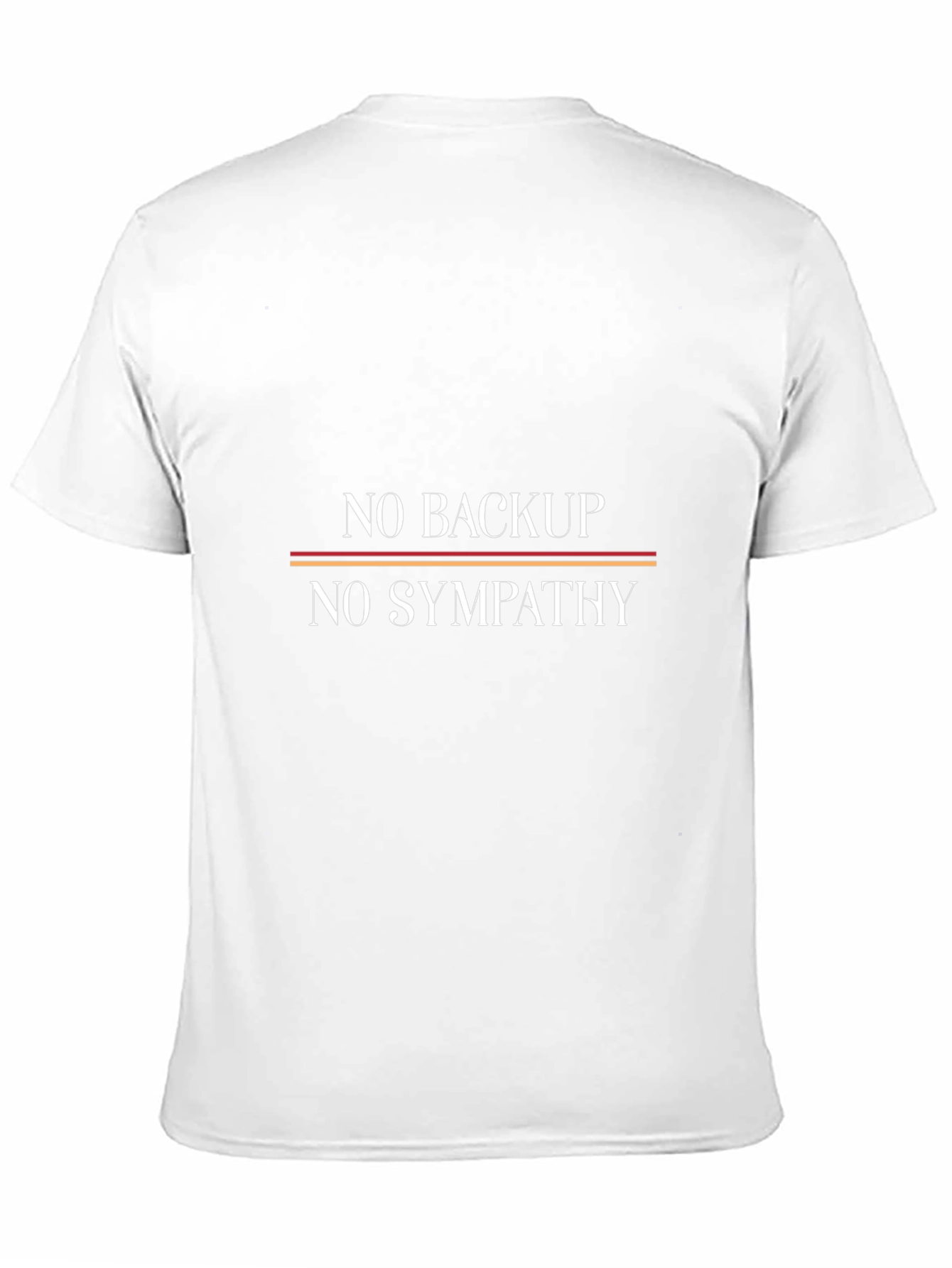 No Backup No Sympathy Graphic Tee