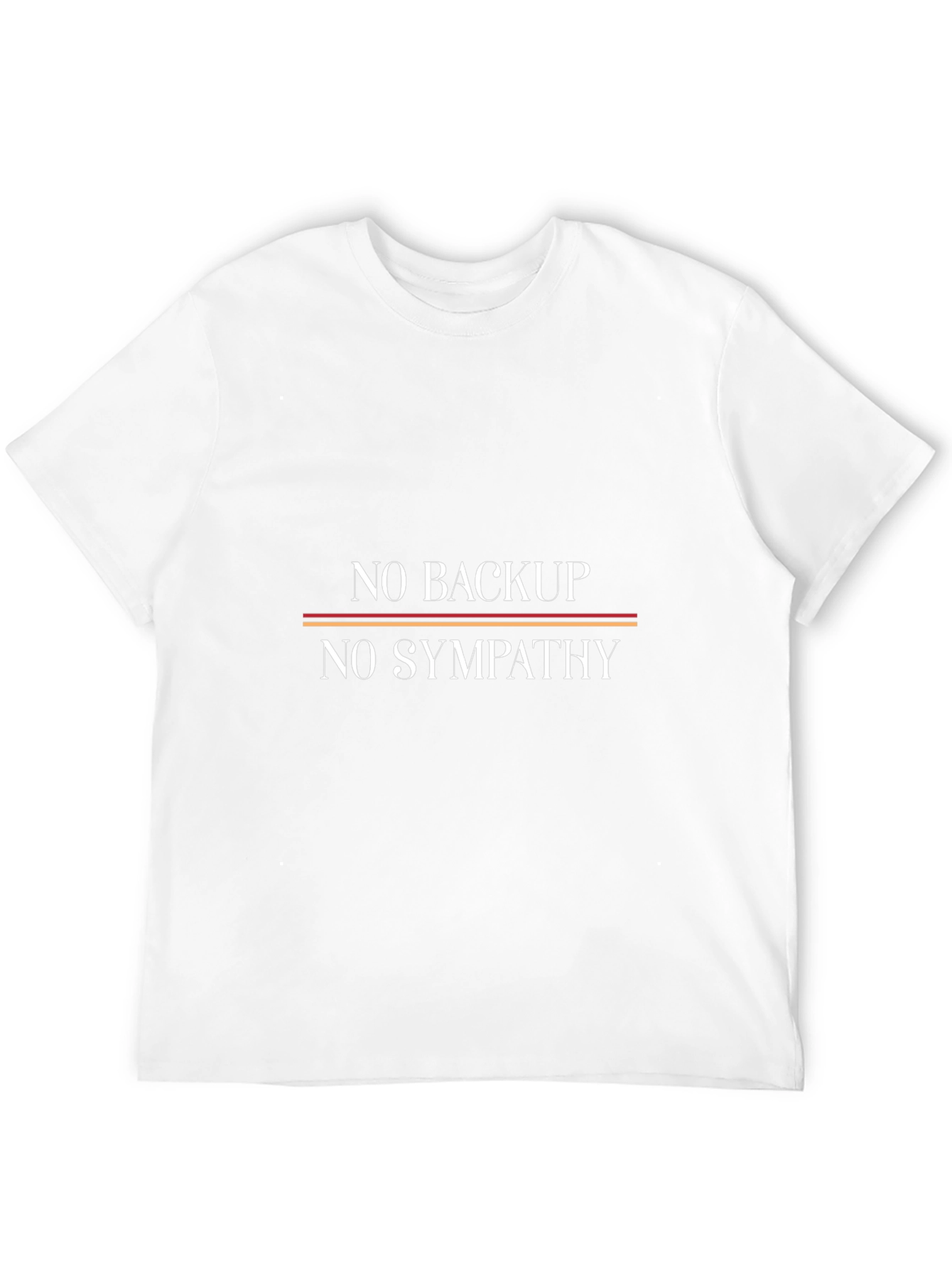 No Backup No Sympathy Graphic Tee