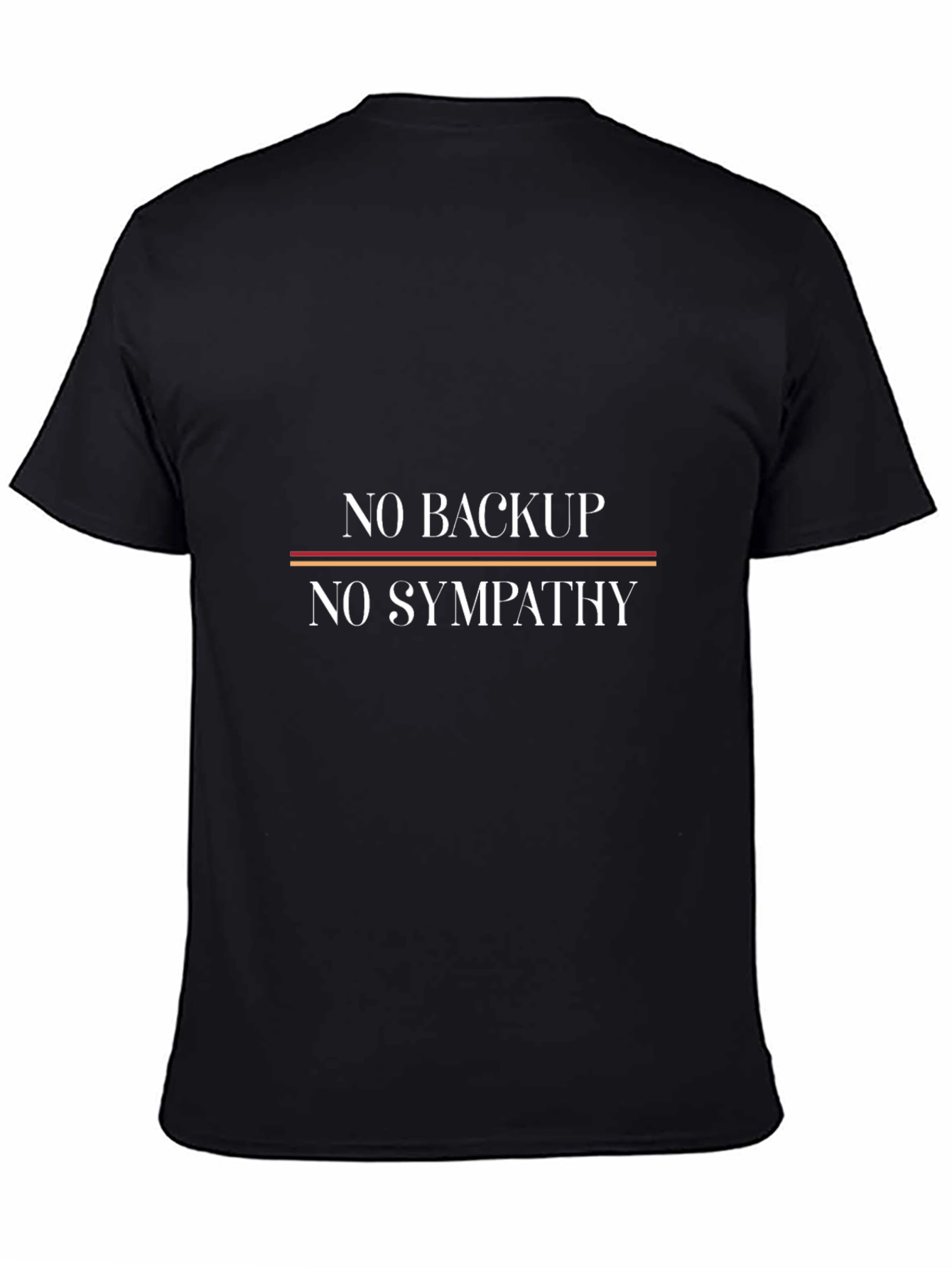 No Backup No Sympathy Graphic Tee