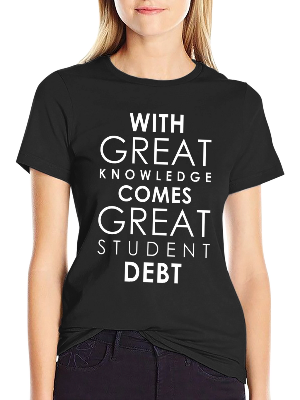 With Great Knowledge Comes Great Student Debt T-Shirt
