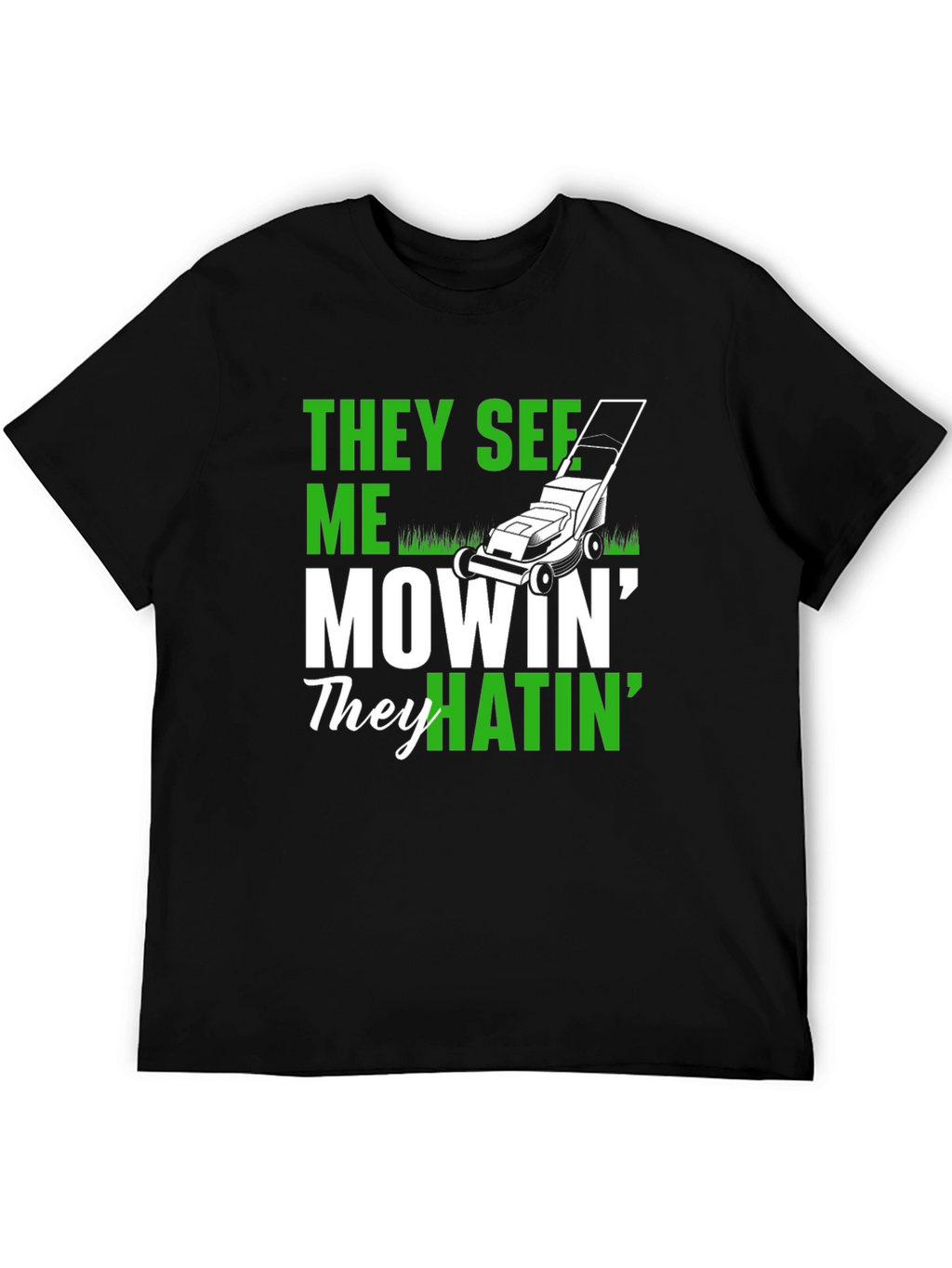 They See Me Mowin T-Shirt
