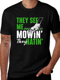 They See Me Mowin T-Shirt