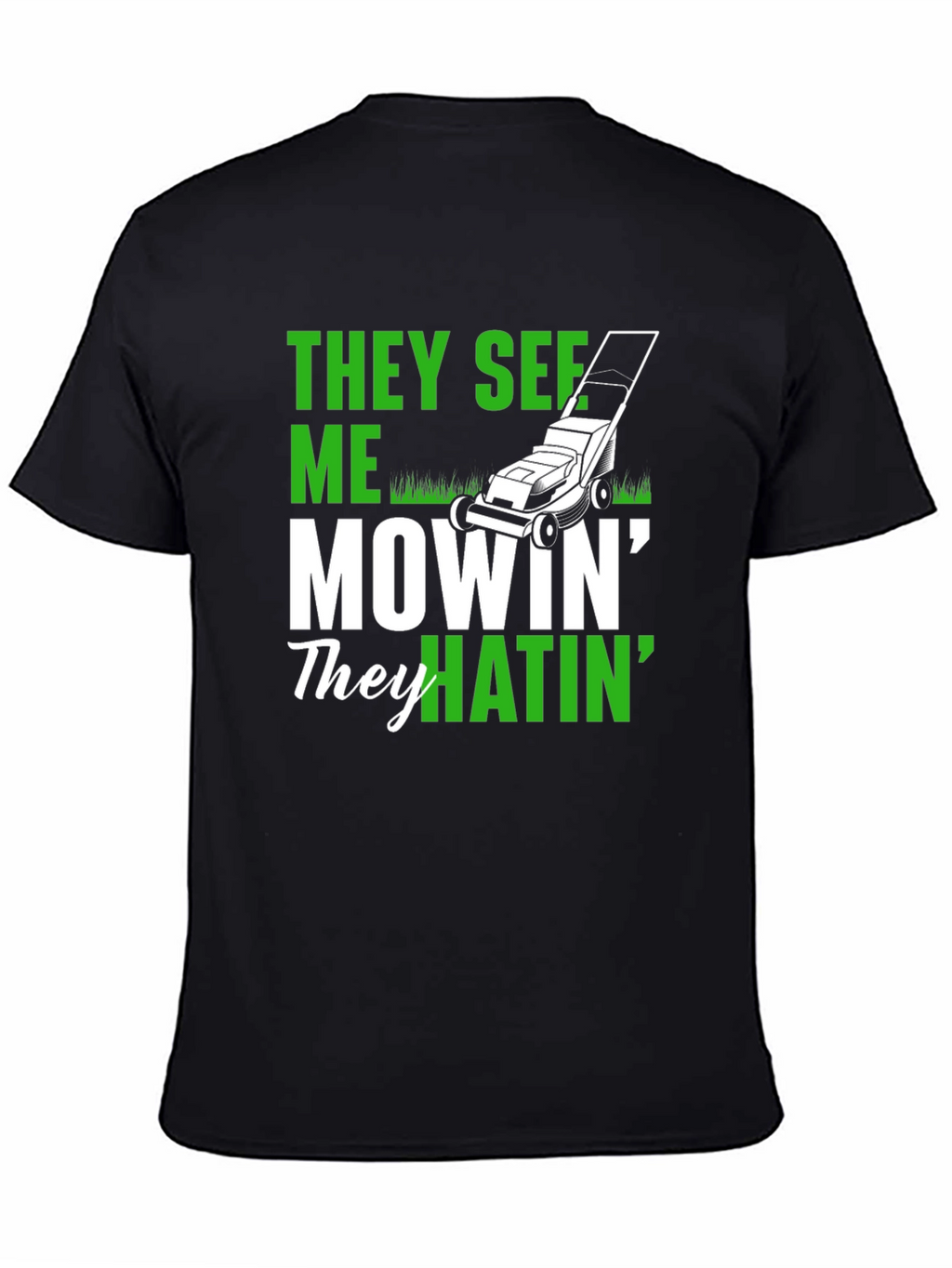 They See Me Mowin T-Shirt