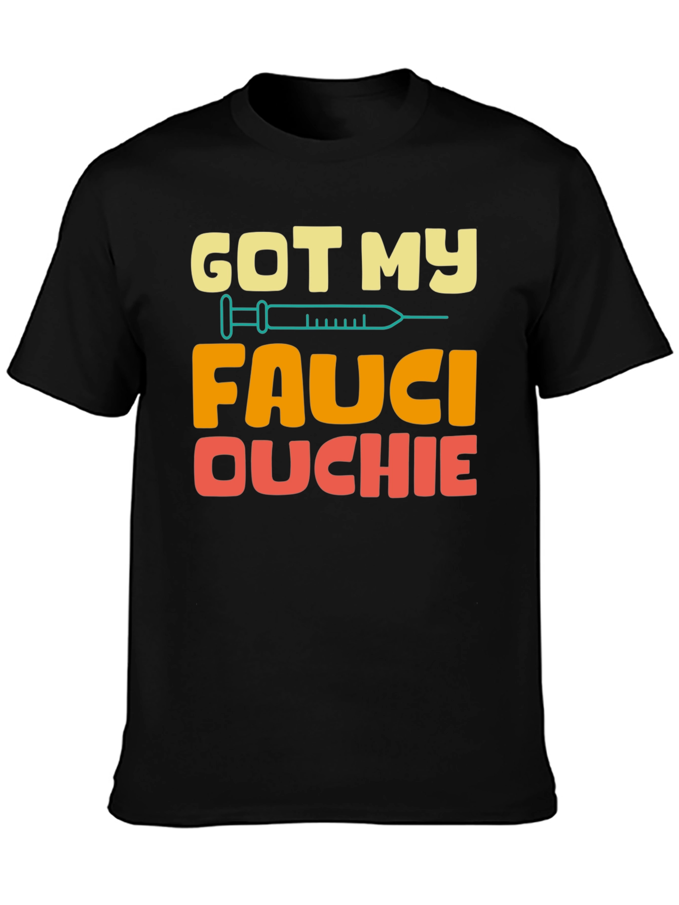 Got My Fauci Ouchie T-Shirt - Novelty Vaccine Humor Tee
