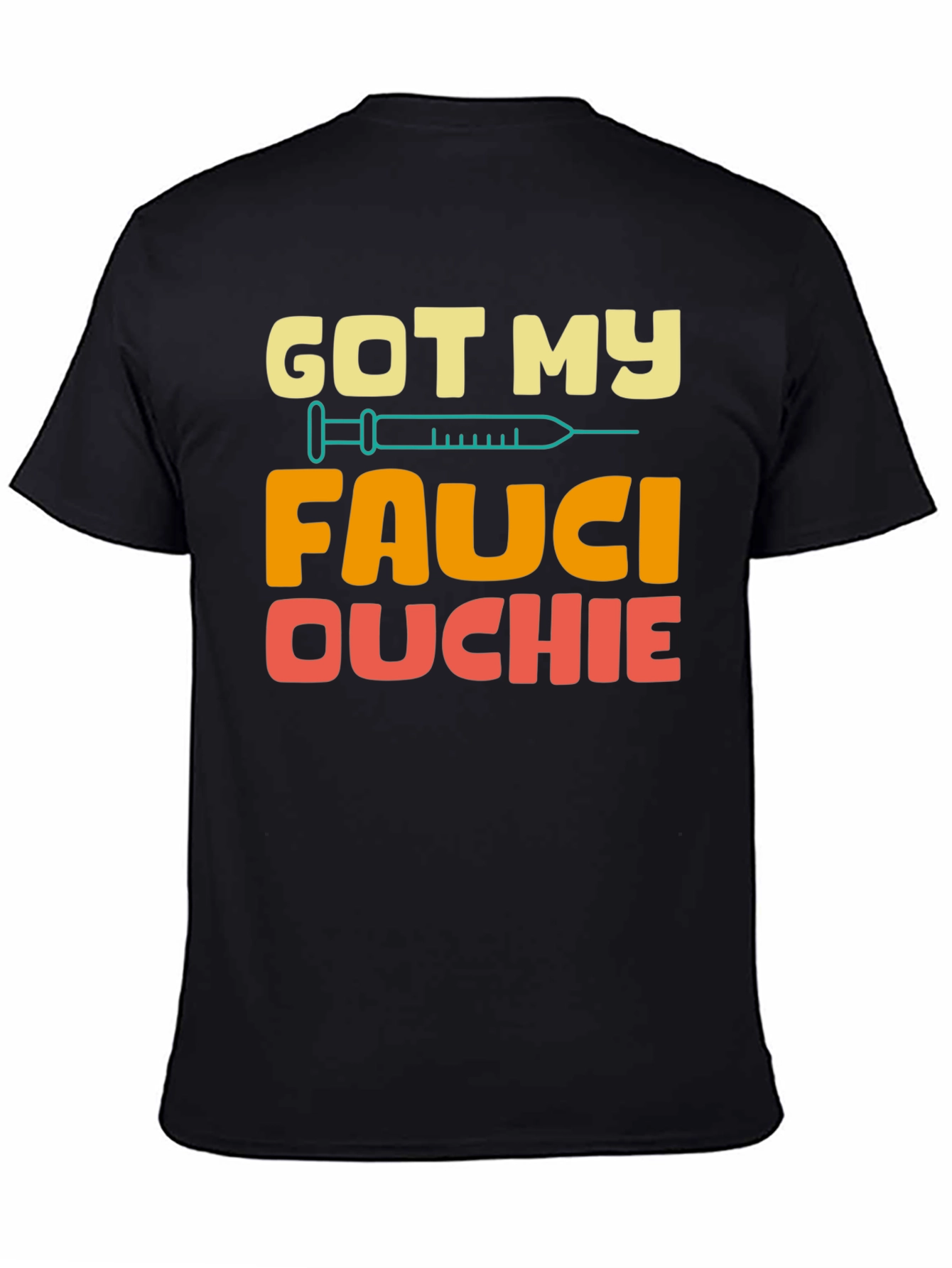 Got My Fauci Ouchie T-Shirt - Novelty Vaccine Humor Tee