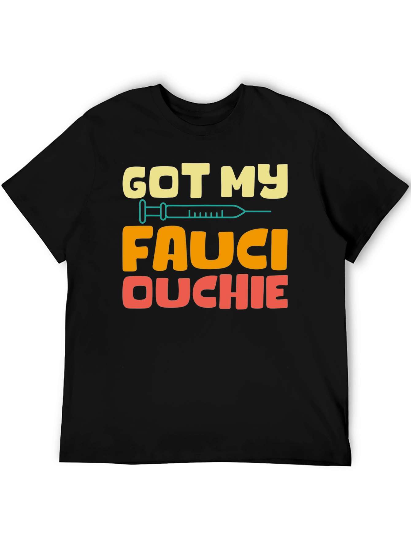 Got My Fauci Ouchie T-Shirt - Novelty Vaccine Humor Tee