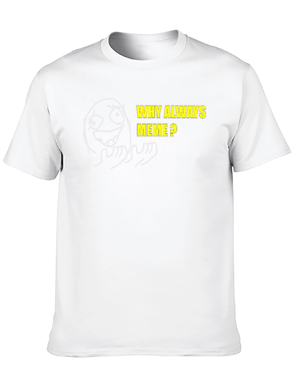 Why Always Meme? Graphic T-Shirt