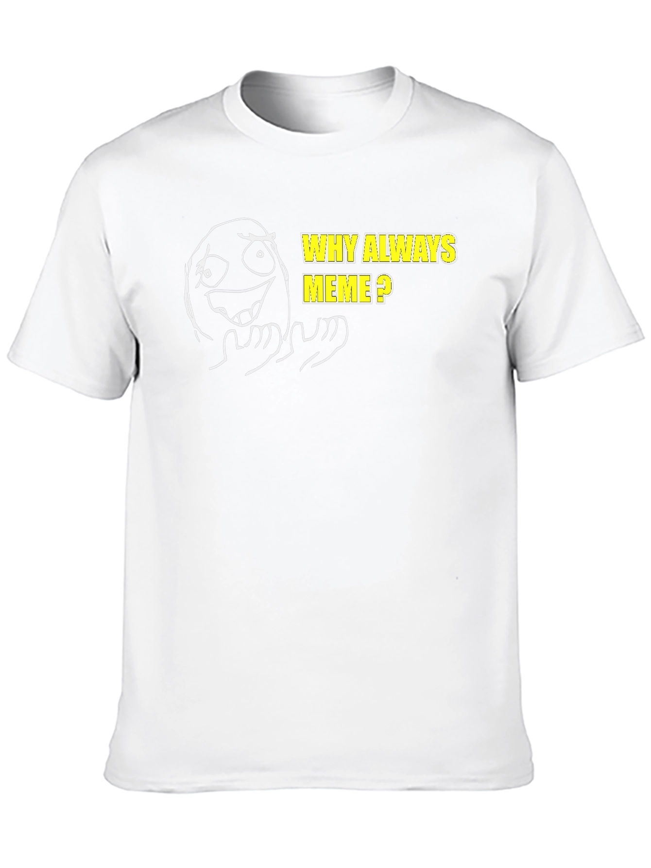 Why Always Meme? Graphic T-Shirt