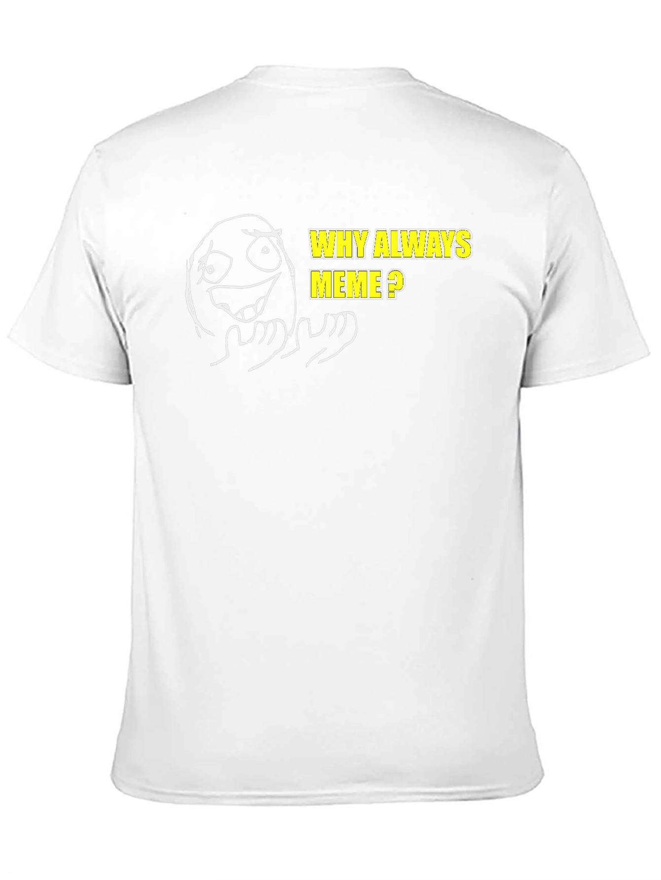 Why Always Meme? Graphic T-Shirt