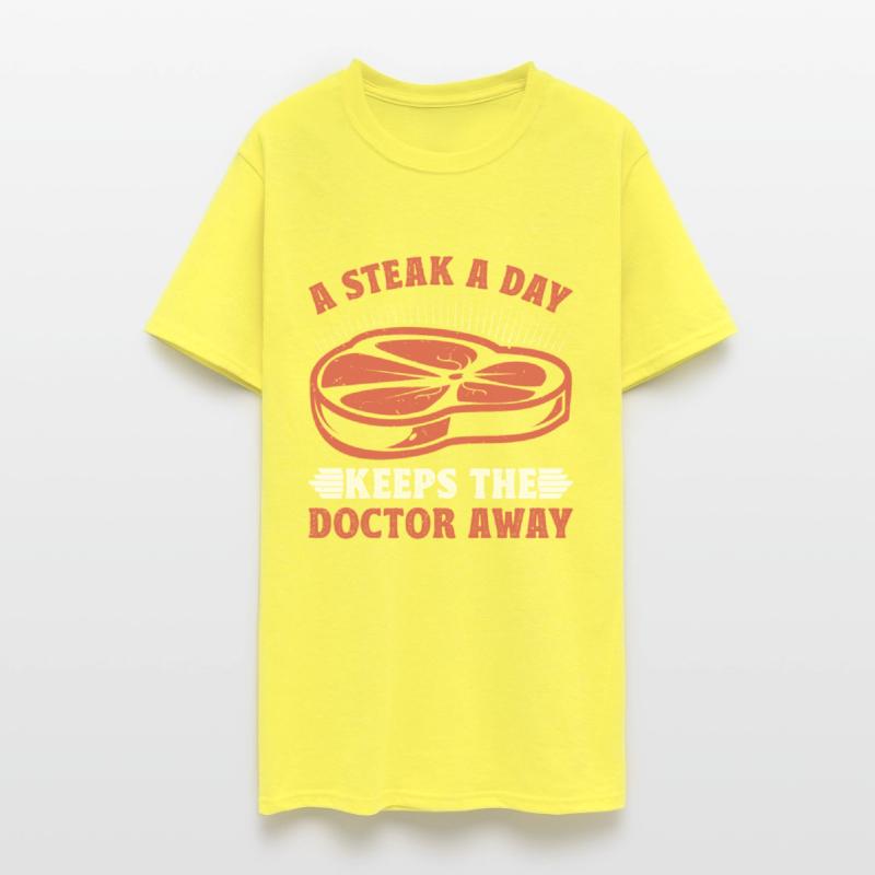 Meat Eater A STEAK A DAY KEEPS THE DOCTOR AWAY