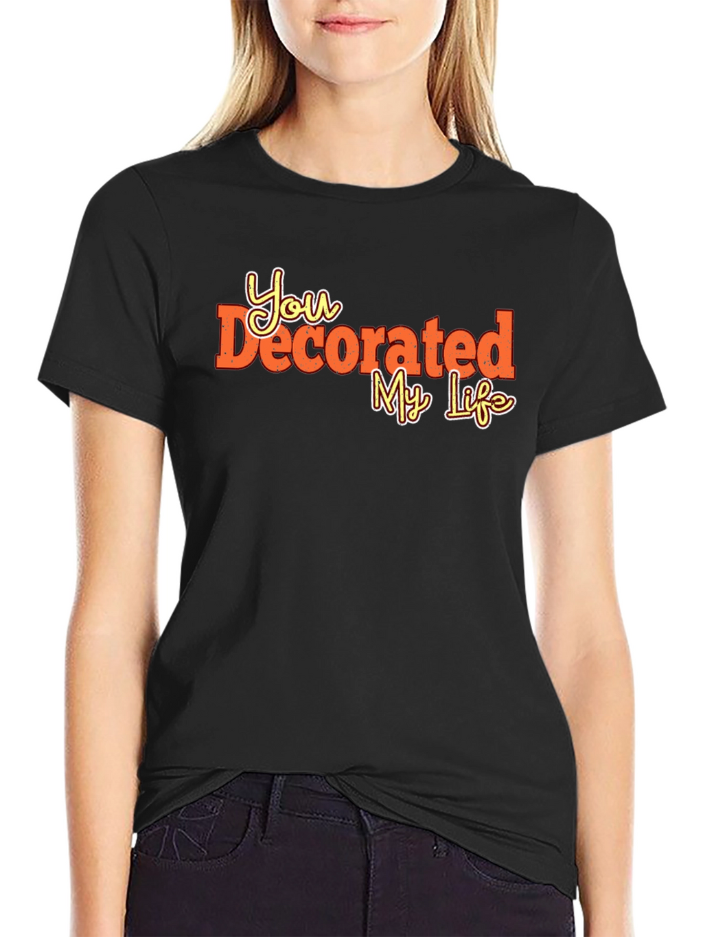 You Decorated My Life Graphic Tee