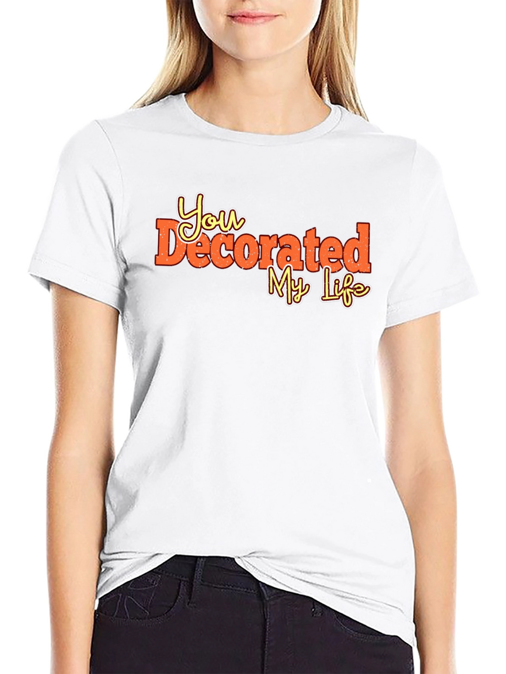 You Decorated My Life Graphic Tee