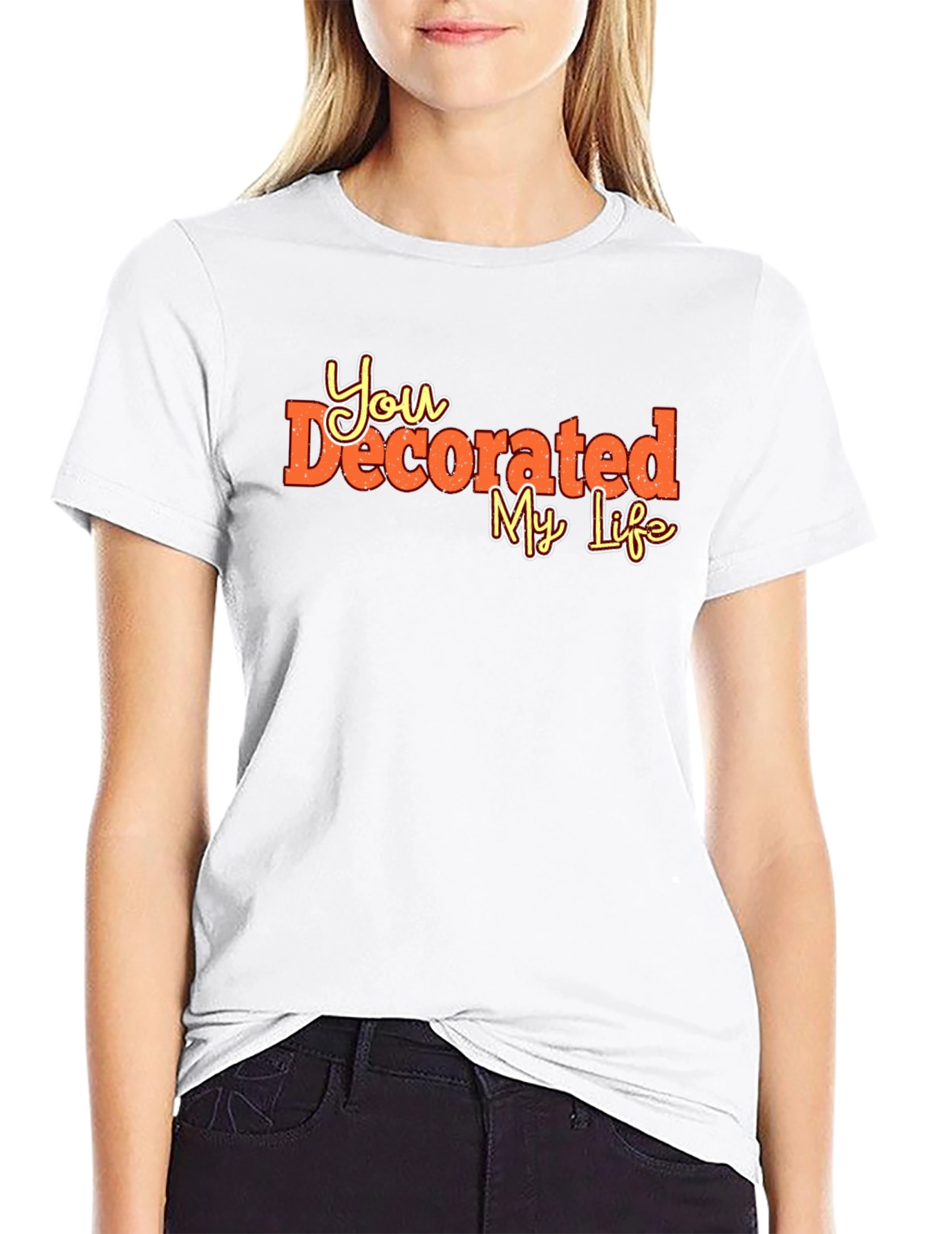 You Decorated My Life Graphic Tee