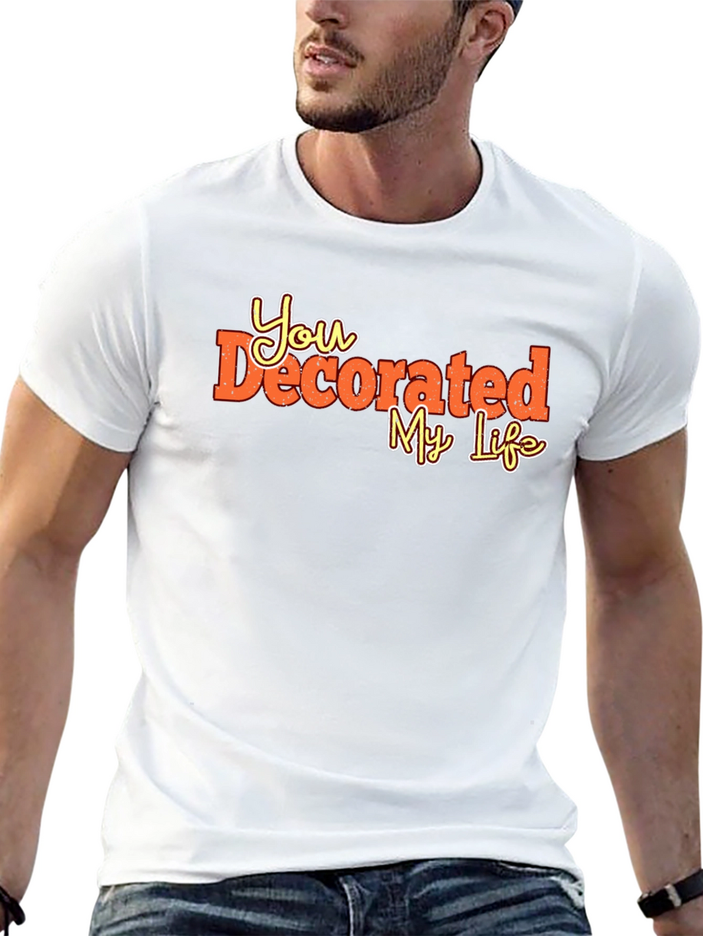 You Decorated My Life Graphic Tee