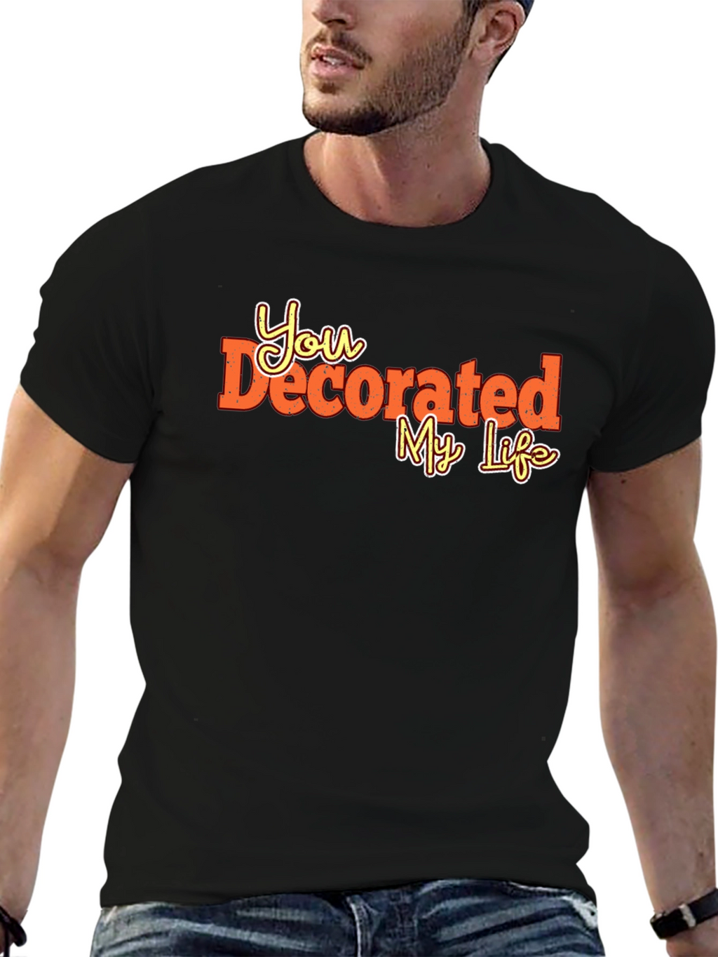 You Decorated My Life Graphic Tee