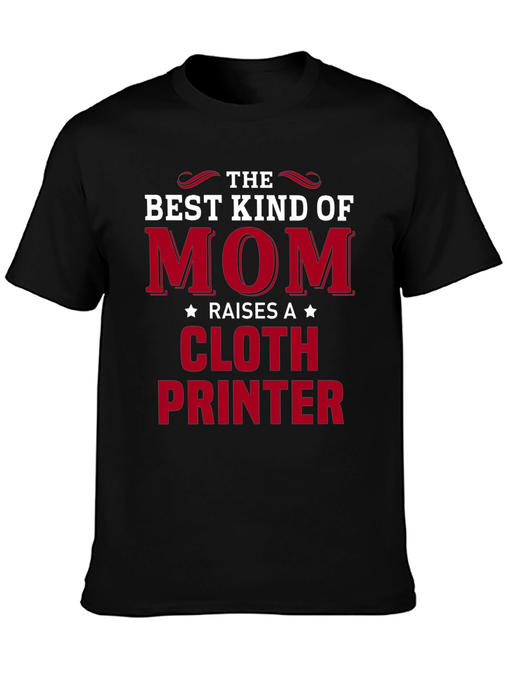 Best Kind of Mom Cloth Printer T-Shirt