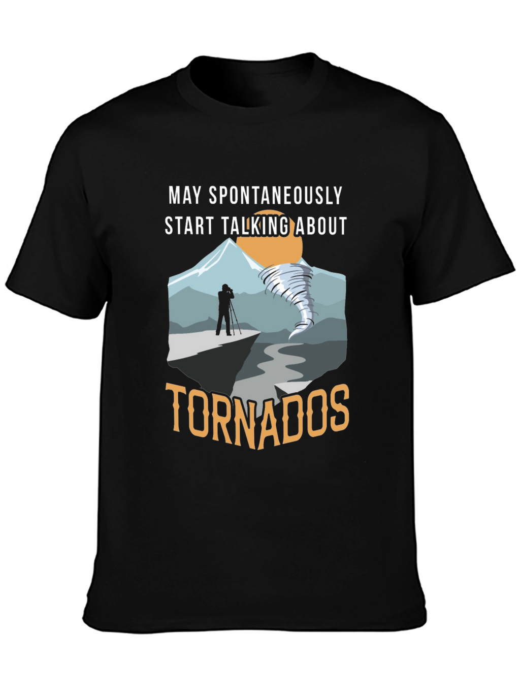 May Spontaneously Talk About Tornadoes T-Shirt