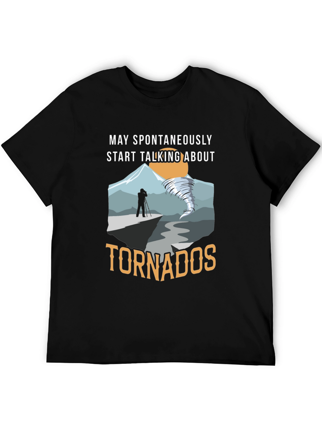 May Spontaneously Talk About Tornadoes T-Shirt