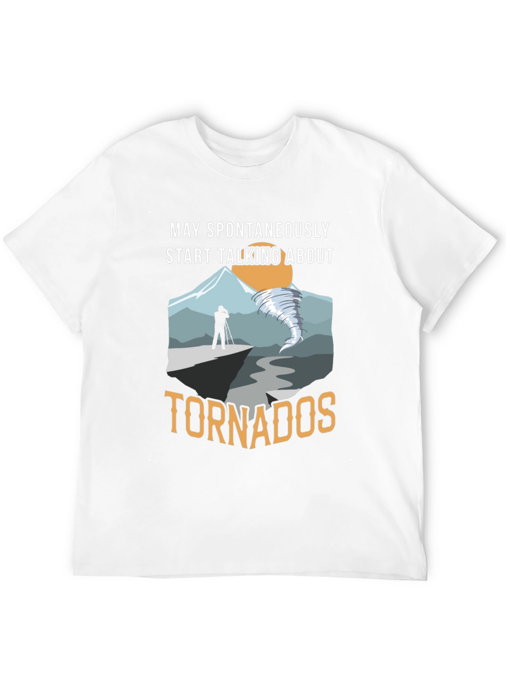May Spontaneously Talk About Tornadoes T-Shirt