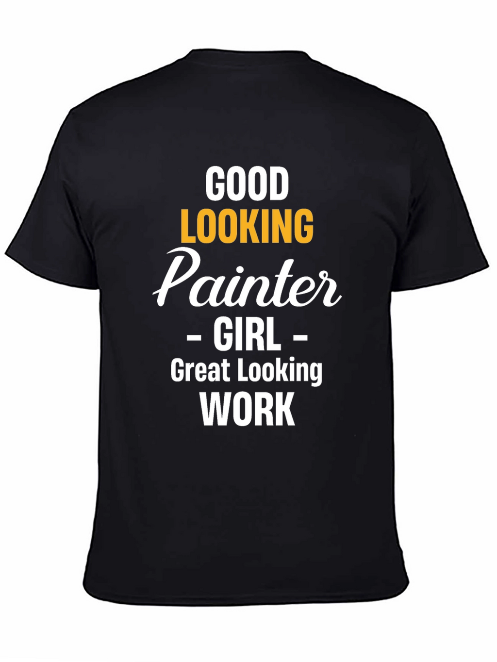 Good Looking Painter Girl Work T-Shirt