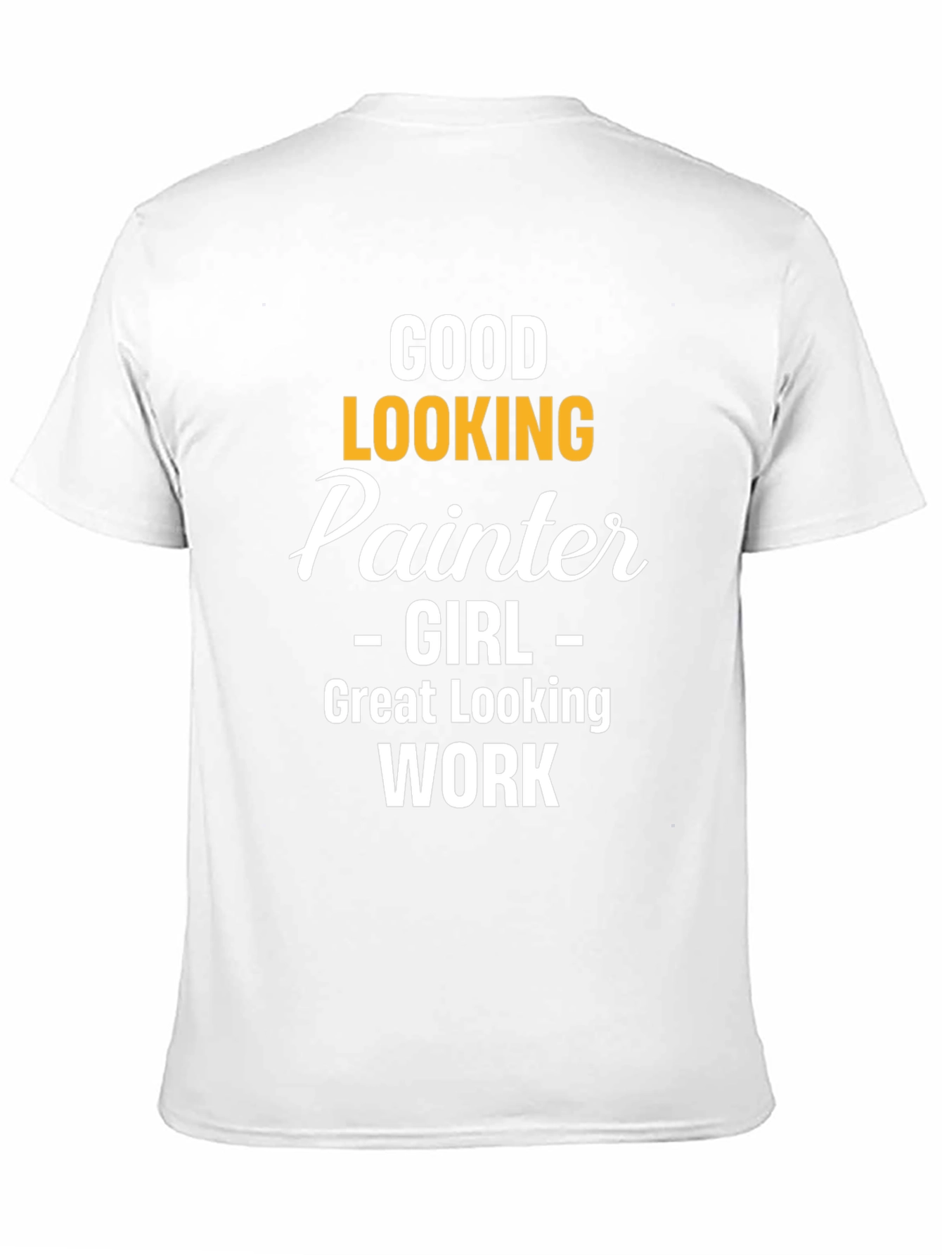 Good Looking Painter Girl Work T-Shirt