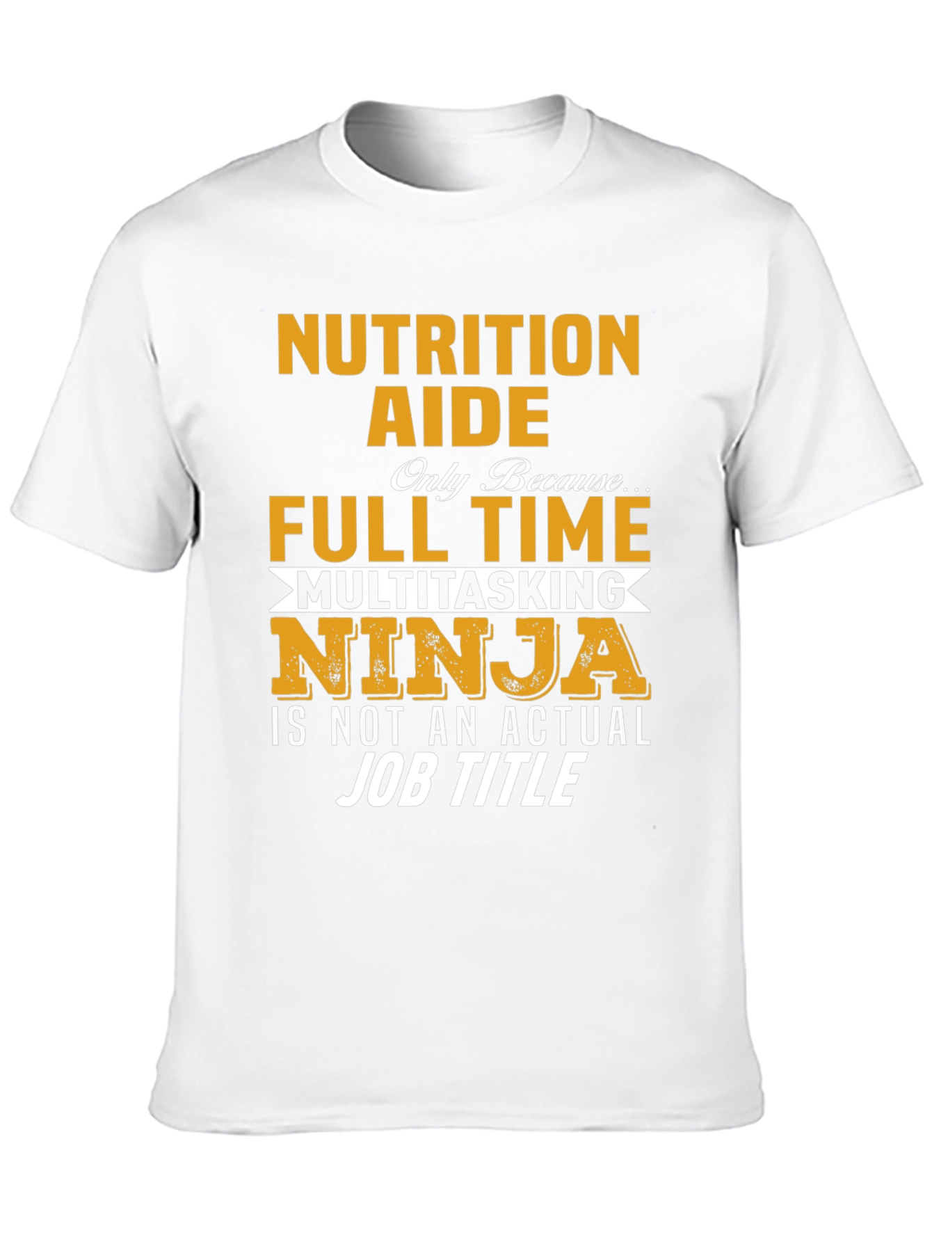 Nutrition Aide Full Time Ninja T-Shirt