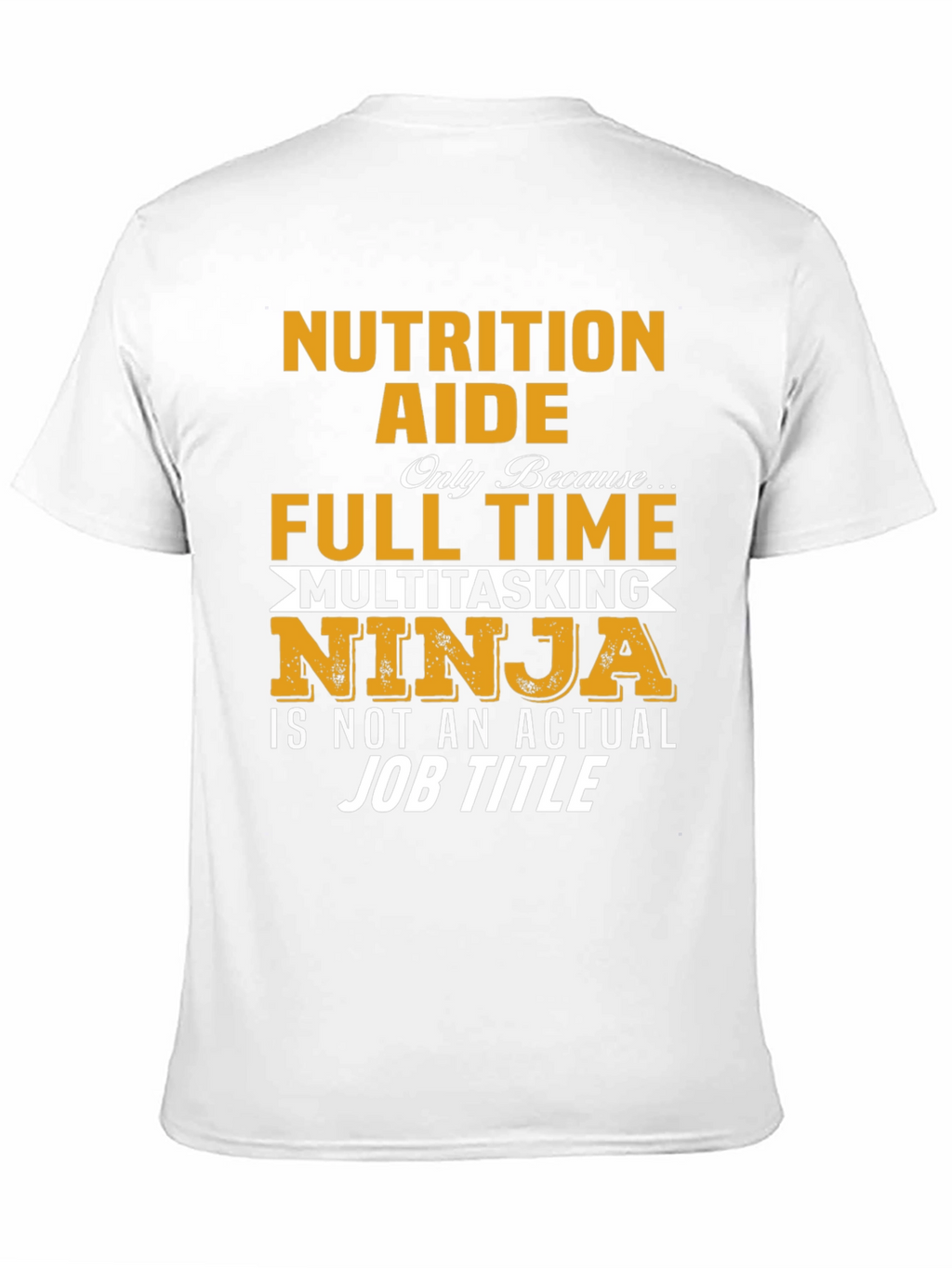 Nutrition Aide Full Time Ninja T-Shirt