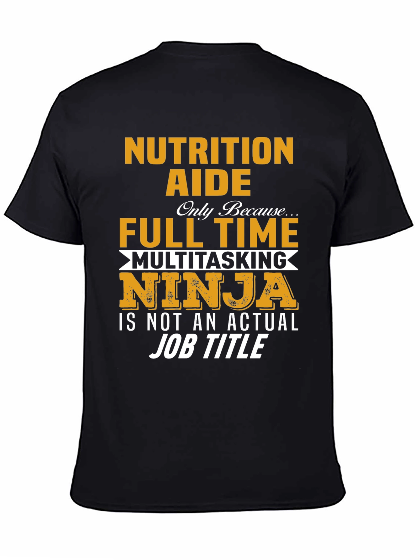 Nutrition Aide Full Time Ninja T-Shirt