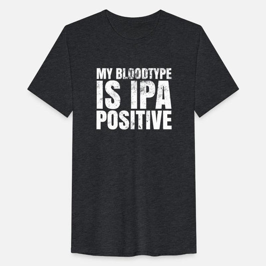 My Blood type is IPA Positive T Shirt