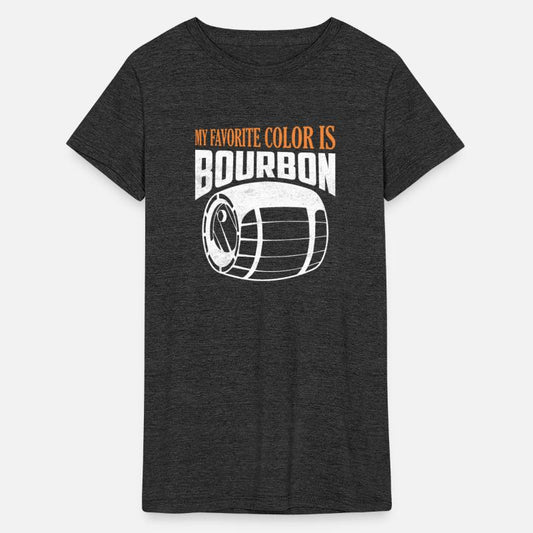 My Favorite Color Is Bourbon Bourbon Drinking