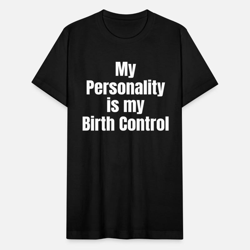 My Personality Is My Birth Control Funny